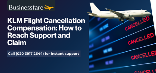 KLM Flight Cancellation Compensation: How to Reach Support and Claim What You’re Owed